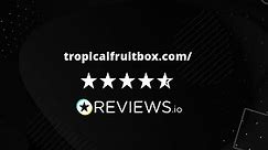 热带水果盒评论-阅读4805份真正的客户评论|tropicalfrootbox.com